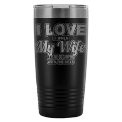 Funny Camping Travel Mug Love It When My Wife 20oz Stainless Steel Tumbler