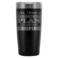 Funny Camping Travel Mug Camping Retirement Plan 20oz Stainless Steel Tumbler