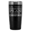 Funny Camping Travel Mug Camping Retirement Plan 20oz Stainless Steel Tumbler