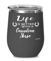 Funny Canadian Horse Wine Glass Life Is Better With A Canadian Horse 12oz Stainless Steel Black