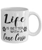 Funny Cane Corso Dog Mug Life Is Better With A Cane Corso Coffee Cup 11oz 15oz White