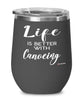 Funny Canoeing Wine Glass Life Is Better With Canoeing 12oz Stainless Steel Black