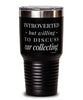 Funny Car Collector Tumbler Introverted But Willing To Discuss Car Collecting 30oz Stainless Steel Black