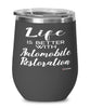 Funny Car Restorer Wine Glass Life Is Better With Automobile Restoration 12oz Stainless Steel Black