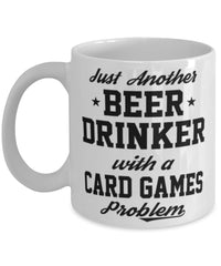 Funny Card Games Mug Just Another Beer Drinker With A Card Games Problem Coffee Cup 11oz White