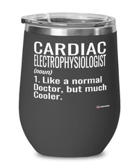 Funny Cardiac Electrophysiologist Wine Glass Like A Normal Doctor But Much Cooler 12oz Stainless Steel Black