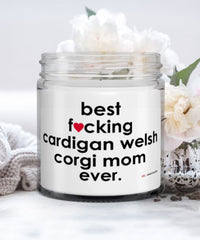 Funny Cardigan Welsh Corgi Dog Candle B3st F-cking Cardigan Welsh Corgi Mom Ever 9oz Vanilla Scented Candles Soy Wax
