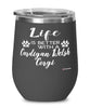 Funny Cardigan Welsh Corgi Dog Wine Glass Life Is Better With A Cardigan Welsh Corgi 12oz Stainless Steel