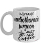 Funny Cardiothoracic Surgeon Mug Instant Cardiothoracic Surgeon Just Add Coffee Cup White