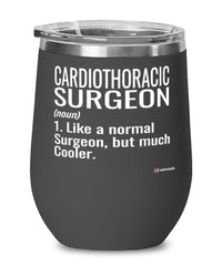 Funny Cardiothoracic Surgeon Wine Glass Like A Normal Surgeon But Much Cooler 12oz Stainless Steel Black