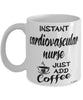 Funny Cardiovascular Nurse Mug Instant Cardiovascular Nurse Just Add Coffee Cup White