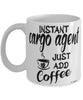Funny Cargo Agent Mug Instant Cargo Agent Just Add Coffee Cup White
