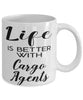 Funny Cargo Agent Mug Life Is Better With Cargo Agents Coffee Cup 11oz 15oz White