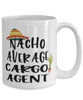 Funny Cargo Agent Mug Nacho Average Cargo Agent Coffee Cup 15oz White