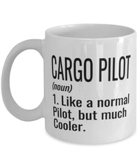 Funny Cargo Pilot Mug Like A Normal Pilot But Much Cooler Coffee Cup 11oz 15oz White