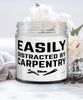 Funny Carpenter Candle Easily Distracted By Carpentry 9oz Vanilla Scented Candles Soy Wax