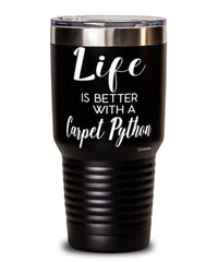 Funny Carpet Python Snake Tumbler Life Is Better With A Carpet Python 30oz Stainless Steel Black