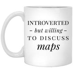 Funny Cartographer Cartophile Mug Gift Introverted But Willing To Discuss Maps Coffee Cup 11oz White XP8434