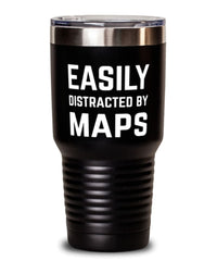 Funny Cartographer Cartophile Tumbler Easily Distracted By Maps Tumbler 30oz Stainless Steel