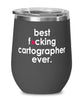 Funny Cartographer Wine Glass B3st F-cking Cartographer Ever 12oz Stainless Steel Black