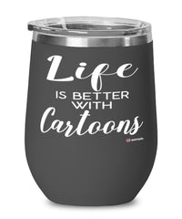 Funny Cartoons Wine Glass Life Is Better With Cartoons 12oz Stainless Steel Black
