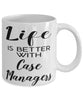 Funny Case Manager Mug Life Is Better With Case Managers Coffee Cup 11oz 15oz White