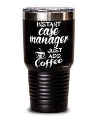 Funny Case Manager Tumbler Instant Case Manager Just Add Coffee 30oz Stainless Steel Black