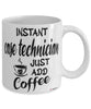 Funny Case Technician Mug Instant Case Technician Just Add Coffee Cup White