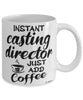 Funny Casting Director Mug Instant Casting Director Just Add Coffee Cup White
