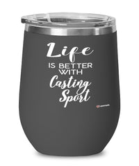 Funny Casting Sport Wine Glass Life Is Better With Casting 12oz Stainless Steel Black