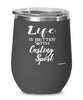 Funny Casting Sport Wine Glass Life Is Better With Casting 12oz Stainless Steel Black