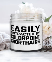 Funny Cat Candle Easily Distracted By Colorpoint Shorthairs 9oz Vanilla Scented Candles Soy Wax