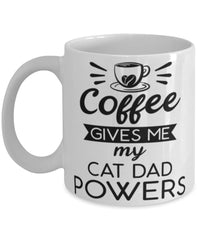 Funny Cat Dad Mug Coffee Gives Me My Cat Dad Powers Coffee Cup 11oz 15oz White