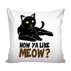 Funny Cat Graphic Pillow Cover How Ya Like Meow