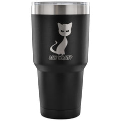 Funny Cat Insulated Coffee Travel Mug Say What 30 oz Stainless Steel Tumbler