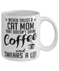 Funny Cat Mom Mug Never Trust A Cat Mom That Doesn't Drink Coffee and Swears A Lot Coffee Cup 11oz 15oz White
