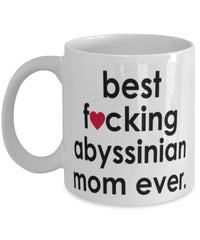 Funny Cat Mug B3st F-cking Abyssinian Mom Ever Coffee Cup White