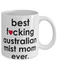 Funny Cat Mug B3st F-cking Australian Mist Mom Ever Coffee Cup White