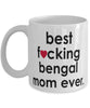 Funny Cat Mug B3st F-cking Bengal Mom Ever Coffee Cup White