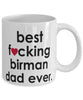 Funny Cat Mug B3st F-cking Birman Dad Ever Coffee Cup White