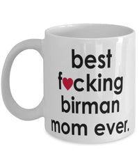Funny Cat Mug B3st F-cking Birman Mom Ever Coffee Cup White