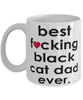 Funny Cat Mug B3st F-cking Black Cat Dad Ever Coffee Cup White