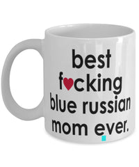 Funny Cat Mug B3st F-cking Blue Russian Mom Ever Coffee Cup White