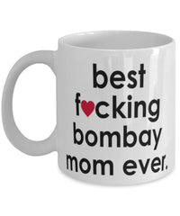 Funny Cat Mug B3st F-cking Bombay Mom Ever Coffee Cup White