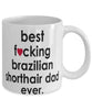 Funny Cat Mug B3st F-cking Brazilian Shorthair Dad Ever Coffee Cup White