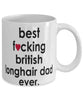 Funny Cat Mug B3st F-cking British Longhair Dad Ever Coffee Cup White