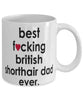 Funny Cat Mug B3st F-cking British Shorthair Dad Ever Coffee Cup White
