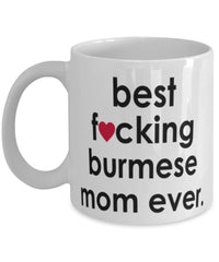 Funny Cat Mug B3st F-cking Burmese Mom Ever Coffee Cup White