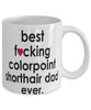 Funny Cat Mug B3st F-cking Colorpoint Shorthair Dad Ever Coffee Cup White