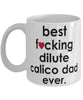 Funny Cat Mug B3st F-cking Dilute Calico Dad Ever Coffee Cup White